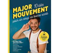 MAJOR MOUVEMENT : Mes 10 clés pour un corps en bonne santé: MAL DE DOS - PERTE DE POIDS - DOULEURS CHRONIQUES TENDINITES - BONNES POSTURES: 31559