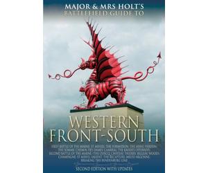 Major & Mrs Holt's Concise Battlefield Guide to the Western Front South: First Battle Of The Marne, St Mihiel Salient: The Formation, The Aisne, ... (Major & Mrs Holt's Battlefield Guides)