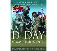 Major & Mrs Holt's Definitive Battlefield Guide to the D-Day Normandy Landing Beaches
