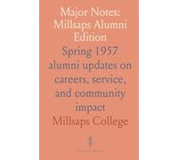 Major Notes: Millsaps Alumni Edition: Spring 1957 alumni updates on careers, service, and community impact