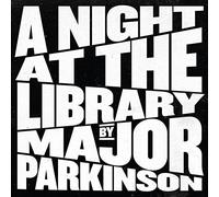 Major Parkinson - A Night At The Library [VINYL]