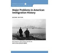 Major Problems in American Immigration History: Documents and Essays (Major Problems in American History)