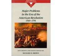 Major Problems in the Era of the American Revolution, 1760-1791: Documents and Essays by Richard D. Brown (1-Jan-1992) Paperback