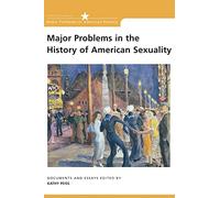 Major Problems in the History of American Sexuality: Documents and Essays (Major Problems in American History)