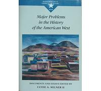 Major Problems in the History of the American West: Documents and Essays (Major problems in American history series)