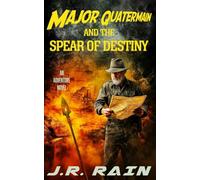 Major Quatermain and the Spear of Destiny: A Novel: 1 (The Quatermain Trilogy)