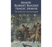 Major Robert Rogers’ Tragic Demise: The Death of an American Legend
