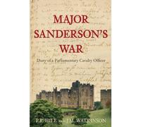 Major Sanderson's War: Diary of a Parliamentary Cavalry Officer
