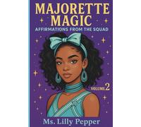 Majorette Magic: Affirmations from the Squad, Volume 2: Messages of Power, Reflection, and Black Girl Brilliance