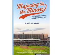 Majoring in the Minors: Stories of A Minor League Baseball Fan
