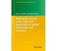 Majorization and the Lorenz Order with Applications in Applied Mathematics and Economics (Statistics for Social and Behavioral Sciences)