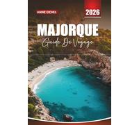 MAJORQUE GUIDE DE VOYAGE 2026: Des points forts de Palma aux retraites de montagne, en passant par les plages isolées et les expériences culturelles