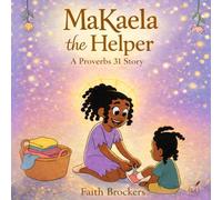 MaKaela The Helper: A Proverbs 31 Story