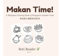 Makan Time! A Hawker Food Coloring & First Words Book for Kids: Bilingual English-Mandarin Activity Book Featuring Singapore's Favourite Foods | Ages 3-7
