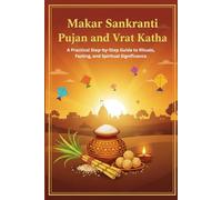 Makar Sankranti Pujan and Vrat Katha: A Practical Step-by-Step Guide to Rituals, Fasting, and Spiritual Significance