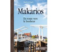 Makarios ou en route vers le bonheur: ou en route vers le bonheur