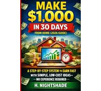MAKE $1,000 IN 30 DAYS FROM HOME (2026 GUIDE): A STEP BY STEP TO EARN FAST WITH SIMPLE LOW COAST IDEA NO EXPERIENCE REQUIRED: 3 (The Problem Solver Series)