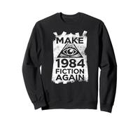 Make 1984 Fiction Again Orwellian Eye Dystopian Sweatshirt