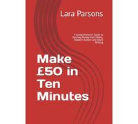 Make £50 in Ten Minutes: A Comprehensive Guide to Earning Money from Fillers, Reader's Letters and Short Writing