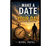 Make a Date with Your Day: Win the Day, One Day at a Time