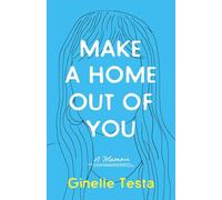 Make a Home Out of You: A Memoir