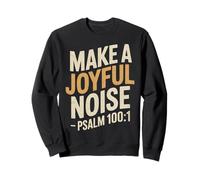 Make a Joyful Noise Psalm 100:1 Christian Bible Verse Sweatshirt