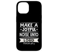 Make a Joyful Noise Unto the Lord Psalm 98:4 Christian Case for iPhone 14