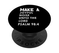Make a Joyful Noise Unto the Lord Psalm 98:4 Christian PopSockets Adhesive PopGrip