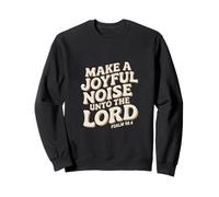 Make a Joyful Noise Unto the Lord Psalm 98:4 Christian Sweatshirt