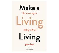 Make a Living Living : Be Successful Doing What You Love