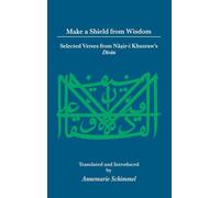 Make A Shield From Wisdom (Islamic Texts and Contexts)