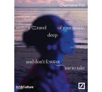 Make a travel deep of your inside, and don’t forget me to take: Charmaine Poh