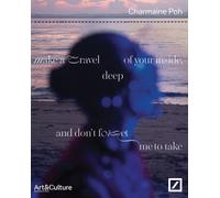 Make a travel deep of your inside, and don’t forget me to take : Charmaine Poh