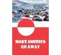 Make America Go Away Composition Notebook: 120 Pages, College Ruled, 6 x 9 Inch, Political Satire Journal, Anti-Imperialism Protest Slogan Exercise Book