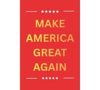 Make America Great Again: A USA Patriotic Lined Notebook Journal for Writing, Note Taking, Journaling, Goal Setting, and Everyday Use