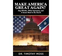 Make America Great Again: Dog Whistles, White Supremacy, and A Severe Word to the Church