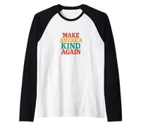 Make America Kind Again Positive Compassionate Unity Raglan Baseball Tee