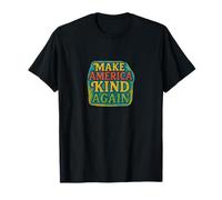 Make America Kind Again Positive Compassionate Unity T-Shirt