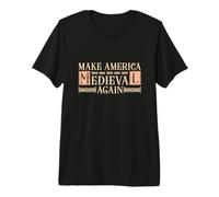 Make America Medieval Again Middle Ages Festival Lover Humor Premium T-Shirt