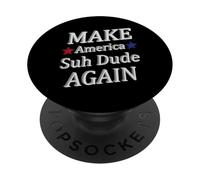 Make America Suh Dude PopSockets Adhesive PopGrip