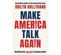 Make America Talk Again : Reviving the Lost Art of Conversation