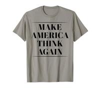 Make America Think Again T-Shirt - Anti-Trump Tee Shirt T-Shirt