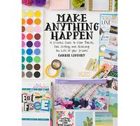 Make Anything Happen: A Creative Guide to Vision Boards, Goal Setting, and Achieving the Life of Your Dreams