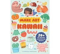 Make Art: Kawaii: 20+ Fun Drawing Activities and Projects