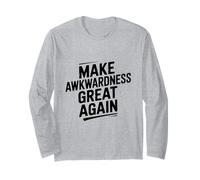 Make Awkwardness Great Again Funny Humor Long Sleeve T-Shirt