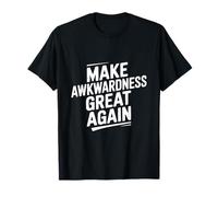 Make Awkwardness Great Again Funny Humor T-Shirt