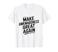 Make Awkwardness Great Again Funny Humor T-Shirt
