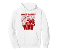 Make Babies Not War (Funny Peace Statement) Pullover Hoodie