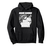 Make Babies Not War Peace Statement Pullover Hoodie