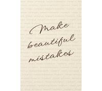 “Make beautiful mistakes” Lined Notebook 6x9: Minimalist Creative Notebook for Writing, Work, Study, Notes | Imperfection Uplifting Quote Journal | ... Perfectionists, Creatives, Writers, Students